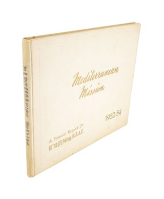 Item #4457 Mediterranean Mission A Pictorial Record of No 78 (F) Wing. R.A.A.F. 1952-54. Jack CANNON