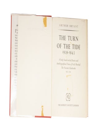 The Turn of the Tide 1939-1943 A Study Based on the Diaries and Autobiographical Notes of Field Marshall The Viscount Alanbrooke K.G., O.M.