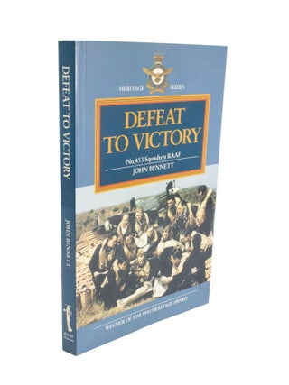 Item #4487 Defeat to Victory No. 453 Squadron RAAF. John BENNETT