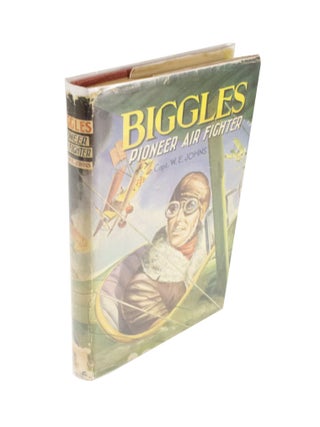 Item #4496 Biggles Pioneer Air Fighter. Captain W. E. JOHNS