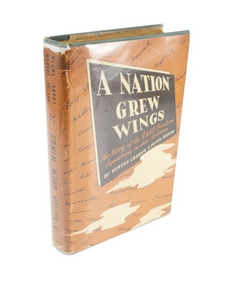 Item #4499 A Nation Grew Wings The graphic Story of the Australian-Built Beauforts of the Royal...