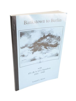 Item #4507 Bankstown to Berlin with 451 (R.A.A.F.) Squadron 1941 - 1946. Leonard L. BARTON