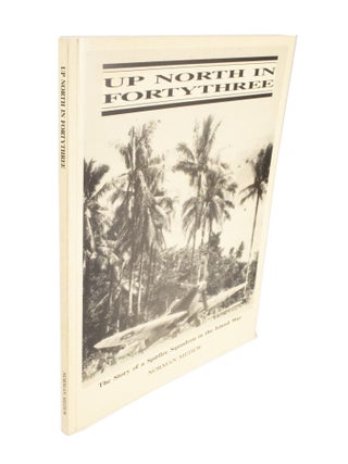 Item #4512 Up North in Fortythree The Story of the Spitfire Squadron in the Island War. Norman MEDEW