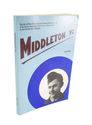 Item #4515 Middleton VC The Life of Pilot Officer Rawdon Hume Middleton, VC of the Royal...