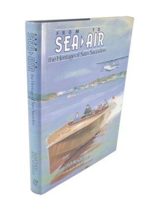 Item #4532 From Sea to Air The Heritage of Sam Saunders. A. E. TAGG, R. L. WHEELER