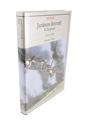 Item #4536 Junkers Aircraft & Engines 1913-1945. Anthony L. KAY