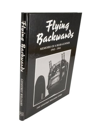 Item #4542 Flying Backwards Memoirs of a Rear-Gunner 1943-1944The Geoffrey Williams Story....
