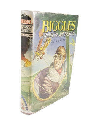 Item #4547 Biggles Pioneer Air Fighter. Captain W. E. JOHNS