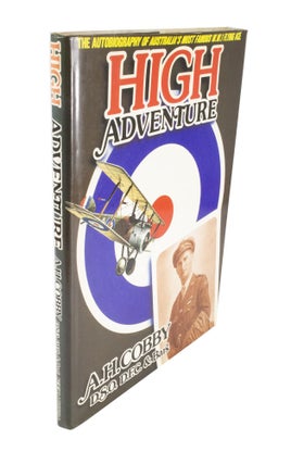 Item #4552 High Adventure The Autobiography of Australia's Most Famous W.W.1 Flying Ace. A. H. COBBY