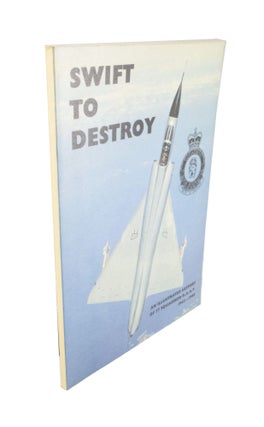 Item #4559 Swift to Destroy An Illustrated History of 77 Squadron RAAF 1942 — 1986. Wayne...