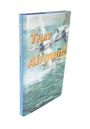 Item #4574 That Airman! Last of the Seven. David WHISHAW