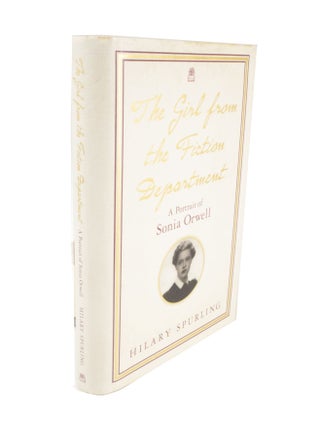 Item #4588 The Girl from The Fiction Department A Portrait of Sonia Orwell. Hilary SPURLING