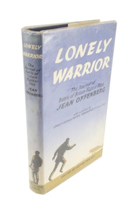 Item #4594 Lonely Warrior The Journal of Battle of Britain Fighter Pilot Jean Offenberg with a...