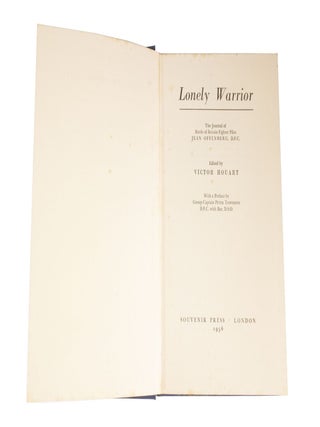 Lonely Warrior The Journal of Battle of Britain Fighter Pilot Jean Offenberg with a Preface by Group Captain Peter Townsend, D.F.C. with Bar D.S.O.