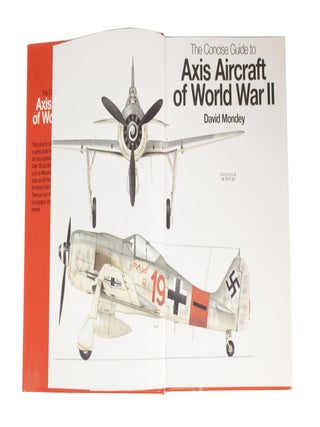 The Concise Guide to Axis Aircraft of World War II The Warplanes of Germany, Italy and Japan during World War II