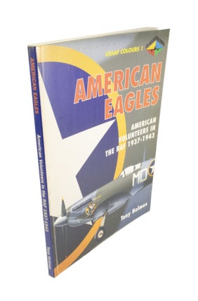 Item #4610 American Eagles American Volunteers in the RAF 1937-1943. Tony HOLMES