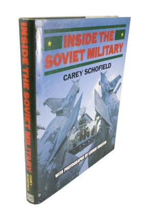 Item #4613 Inside the Soviet Military With Photographs by Leonid Yakutin. Carey SCHOFIELD