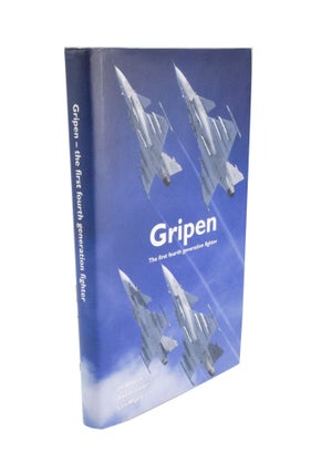 Item #4614 Gripen The First Fourth Generation Fighter. Jan AHLGREN, Anders LINNÉR, Lars...