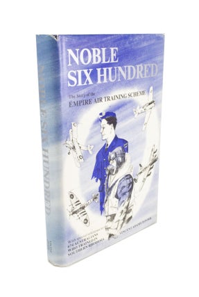 Item #4616 Noble Six Hundred The Story of the Empire Training Scheme with Particular References...