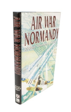 Item #4618 Air War Normandy. Richard Townshend BICKERS