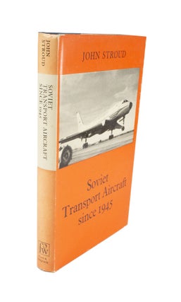 Item #4624 Soviet Transport Aircraft since 1945. John STROUD