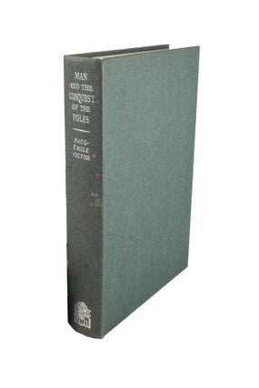 Item #4628 Man and the Conquest of the Poles Translated from the French by Scott Sullivan....