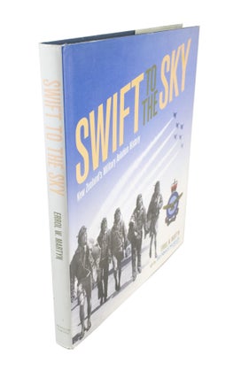 Item #4630 Swift to the Sky New Zealand's Aviation History. Errol W. MARTYN, the Air Force Museum...