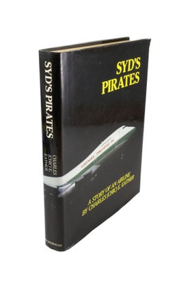 Item #4634 Syd's Pirates A Story of an Airline. Charles E. EATHER, Chic