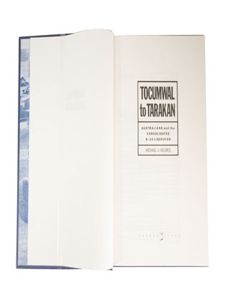 Tocumwal to Tarakan Australians and the Consolidated B-24 Liberator