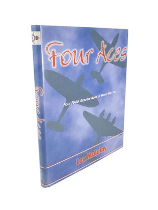 Item #4641 Four Aces RAAF Fighter Pilots Europe and North America 1941-44. Lex MCAULAY