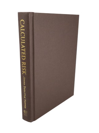Calculated Risk The Extraordinary Life of Jimmy Doolittle - Aviation Pioneer and World War II Hero