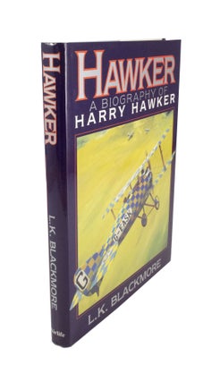 Item #4648 Hawker One of Aviation's Greatest NamesA Biography of Harry Hawker MBE, AFC. L....