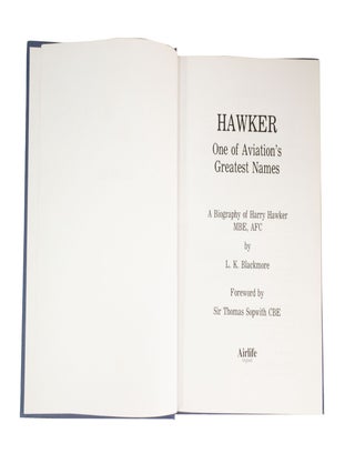 Hawker One of Aviation's Greatest NamesA Biography of Harry Hawker MBE, AFC