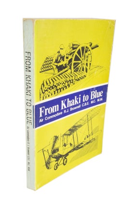 Item #4659 From Khaki to Blue The Autobiography of Air Commodore R.J. Brownell C.B.E., M.C., M.M....