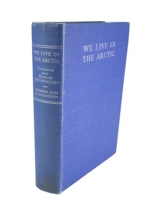 Item #4661 We Live in the Artic. Contsance and Harmon HELMERICKS
