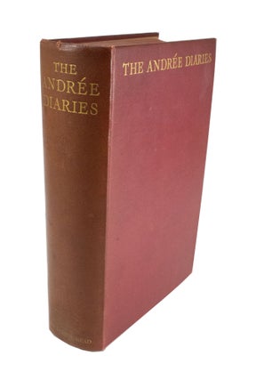 Item #4667 The Andrée Diaries Being the Diaries of S. A. Andrée, Nils Strindberg and Knut...