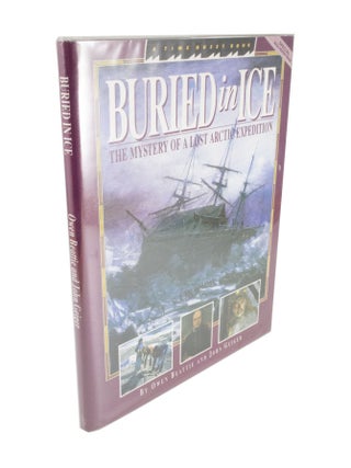 Item #4690 Buried in Ice The Mystery of a Lost Arctic Expedition. Owen BEATTIE, John GEIGER