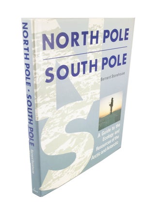 Item #4704 North Pole South Pole A Guide to the Ecology and Resources of the Arctic and...