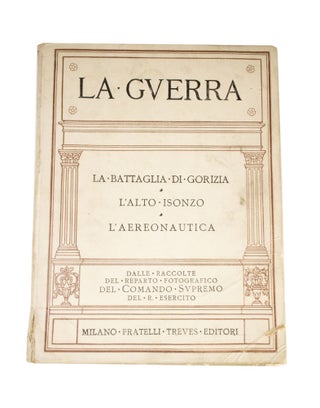 Item #4705 La Guerra 1,2,3: In Alta Montagna; Sul Carso; La Battaglia Tra Brenta Ed...