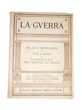 La Guerra 1,2,3: In Alta Montagna; Sul Carso; La Battaglia Tra Brenta Ed Adige5,6,7: La Battaglia Di Gorizia; L'alto Isonzo; L'aeronautica