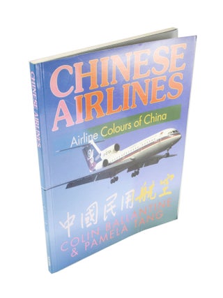 Item #4729 Chinese Airlines Airline Colour of China. Colin BALLANTINE, Pamela TANG