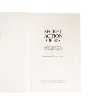 Secret Action of 305 The Story of RAAF Radar Station No. 305 in the War with Japan