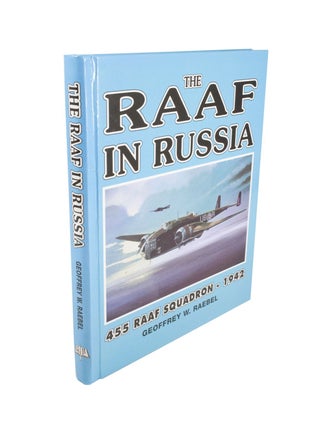Item #4760 The RAAF in Russia 455 RAAF Squadron - 1942. Geoffrey W. RAEBEL