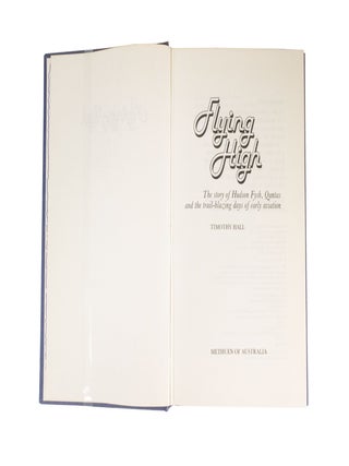 Flying High The Story of Hudson Fysh, Qantas and the Trail-Blazing Days of Early Aviation