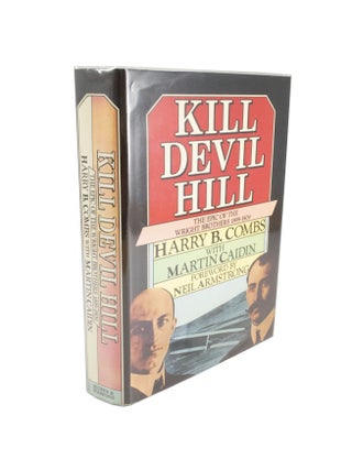 Item #4765 Kill Devil Hill The Epic of the Wright Brothers 1899-1909. Harry B. COMBS, Martin CAIDIN