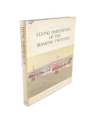 Item #4766 Flying Daredevils of the Roaring Twenties. Don DWIGGINS