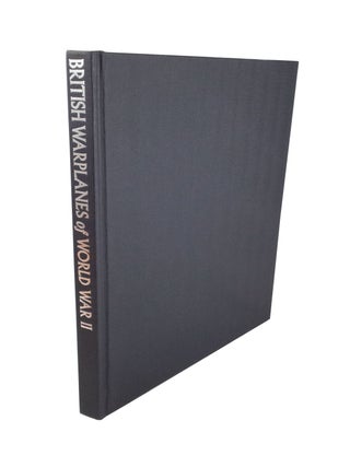British Warplanes of World War II Combat Aircraft of the Royal Air Force and Fleet Air Arm 1939-1945