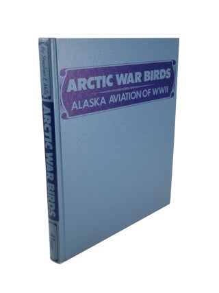 Arctic War Birds Alaska Aviation of WWII