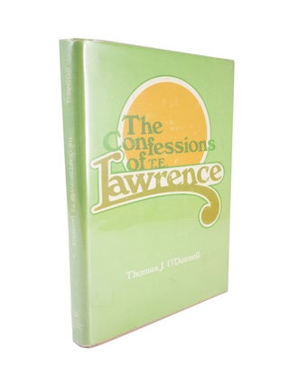 Item #4820 The Confessions of T.E. Lawrence The Romantic Hero's Presentation of Self. Thomas J....