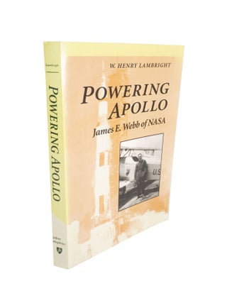 Item #4821 Powering Apollo James E. Webb of NASA. W. Henry LAMBRIGHT